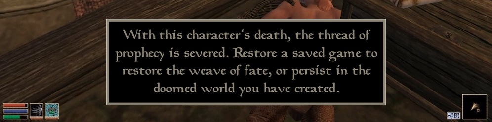 Screenshot from The Elder Scrolls Morrowind: displaying a dead NPC along with the text "With this character's death, the thread of prophecy is severed. Restore a saved game to restore the weave of fate, or persist in the doomed world you have created."